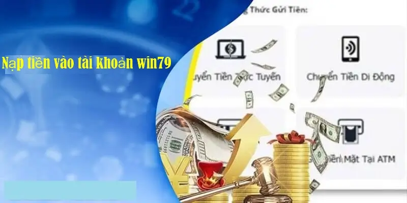 Nạp tiền vào tài khoản win79